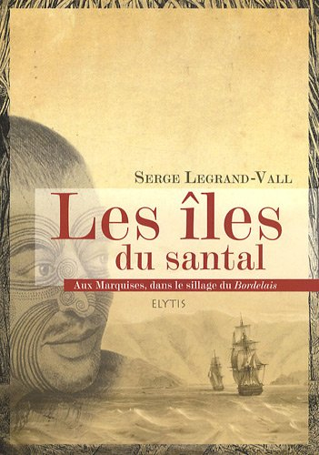 Les îles du santal : aux Marquises, dans le sillage du Bordelais