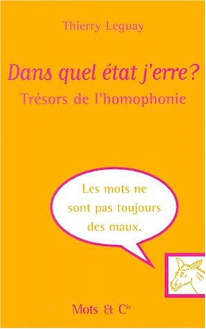Dans quel état j'erre ? : trésors de l'homophonie