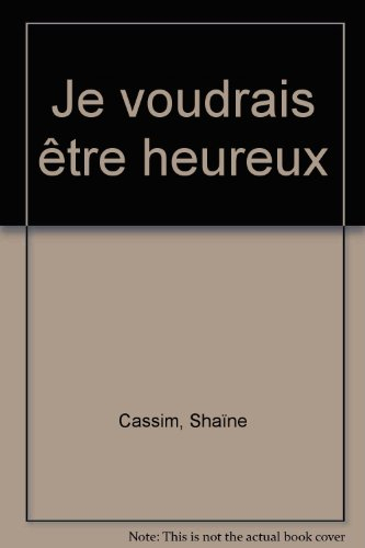 Je voudrais être heureux