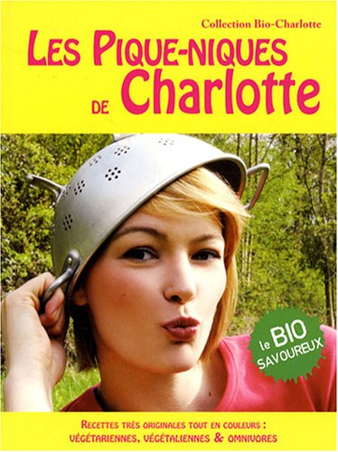 Les pique-niques de Charlotte : originaux, fantaisie, diversifiés, équilibrés, pour un été qui chang