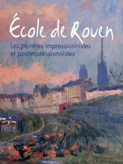 Ecole de Rouen : les peintres impressionnistes et postimpressionnistes : exposition, Rueil-Malmaison