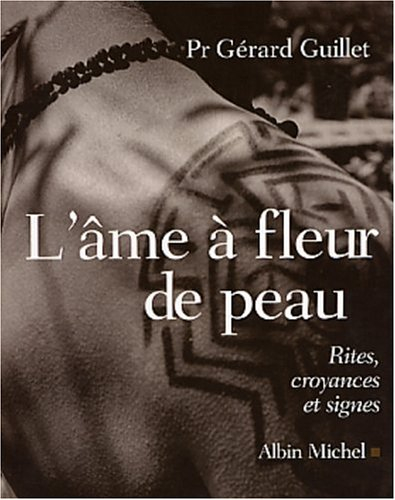 L'âme à fleur de peau : rites, croyances et signes