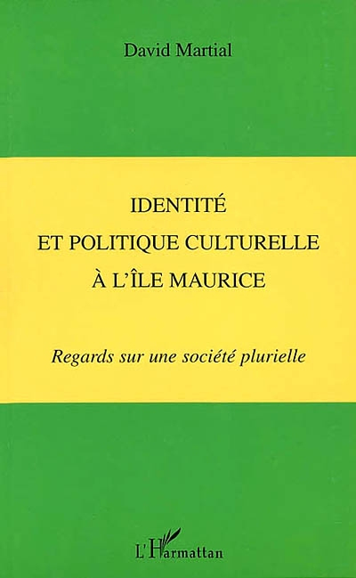 Identité et politique culturelle à l'île Maurice : regards sur une société plurielle