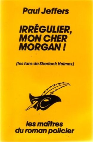 Irrégulier, mon cher Morgan ! : les fans de Sherlock Holmes