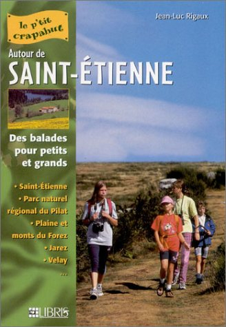 Autour de Saint-Etienne : balades pour petits et grands : Saint-Etienne, parc naturel régional du Pi