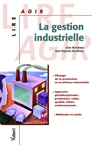 La gestion industrielle : pilotage de la production et excellence industrielle, approche pluridiscip