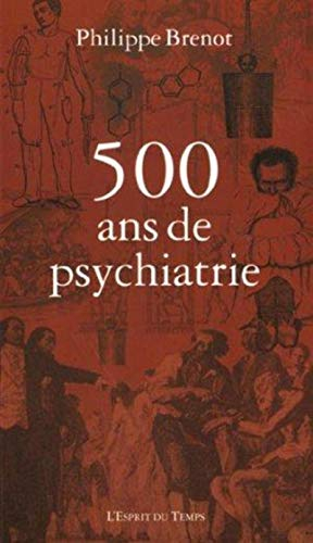 500 ans de psychiatrie : 1500-2000