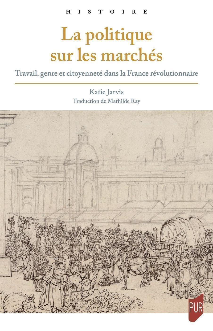 La politique sur les marchés : travail, genre et citoyenneté dans la France révolutionnaire