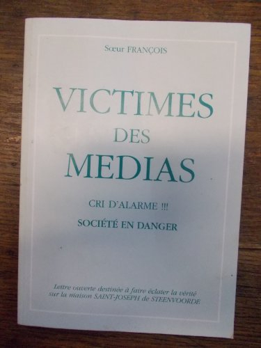 victimes de médias - cri d'alarme société en danger par soeur françois lettre ouverte destinée à fai