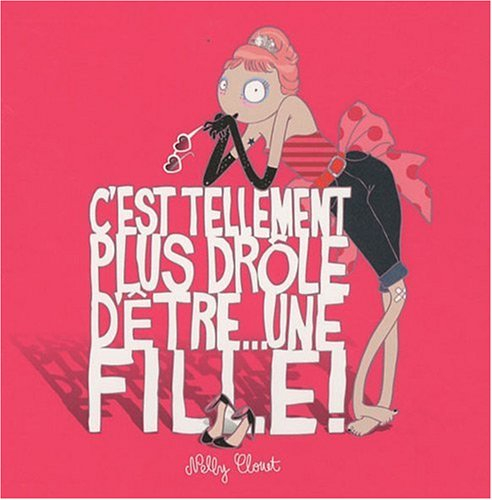 C'est tellement plus drôle d'être... une fille !