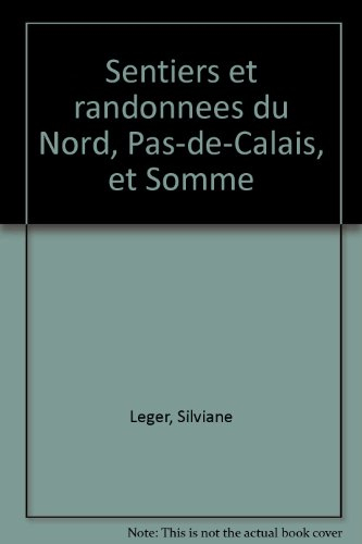 Sentiers et randonnées du Nord-Pas-de-Calais et Somme : A pied, à bicyclette