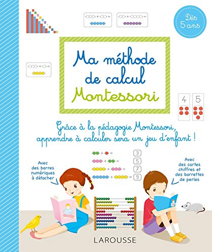 Ma méthode de calcul Montessori : grâce à la pédagogie Montessori, apprendre à calculer sera un jeu 