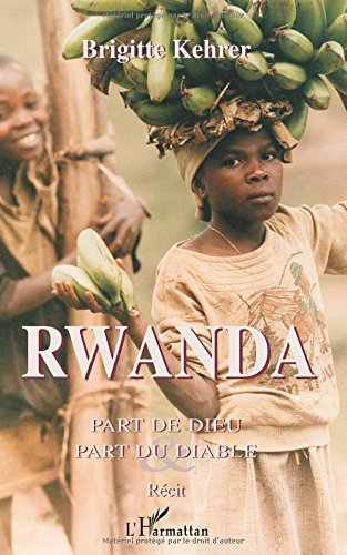 Rwanda : part de Dieu et part du diable : récit