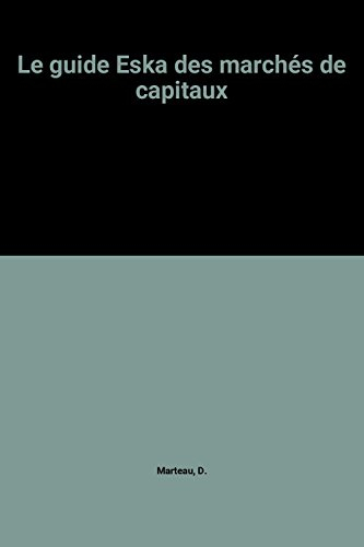 Le guide Eska des marchés des capitaux : comprendre et utiliser l'information financière