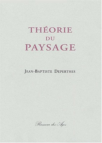 Théorie du paysage ou Considérations générales sur les beautés de la nature que l'art peut imiter et
