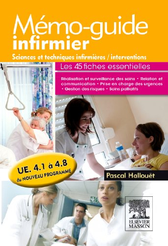 Mémo-guide infirmier : sciences et techniques infirmières, interventions, les 45 fiches essentielles