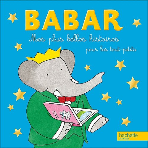 Mes plus belles histoires pour les tout-petits : Babar