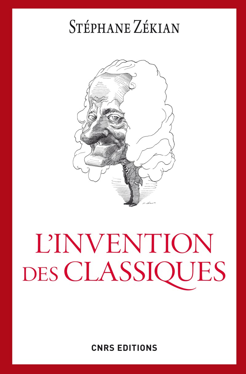 L'invention des classiques : le siècle de Louis XIV existe-t-il ?