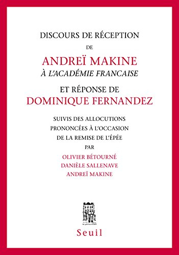 Discours de réception de Andreï Makine à l'Académie française et réponse de Dominique Fernandez. All