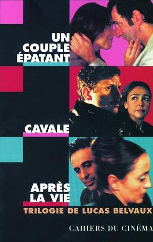 Un couple épatant, Cavale, Après la vie : une trilogie de Lucas Belvaux