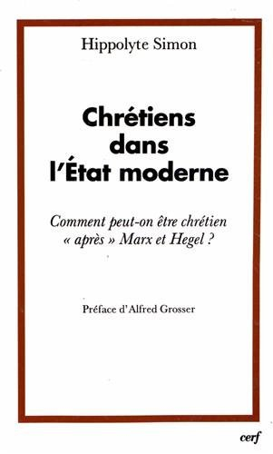 Chrétiens dans l'Etat moderne ou Comment peut-on être chrétien après Marx et Hegel ?