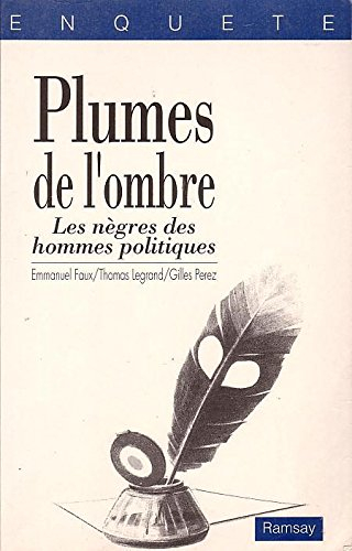 Plumes de l'ombre : les nègres des hommes politiques