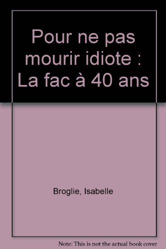 Pour ne pas mourir idiote : la fac à 40 ans