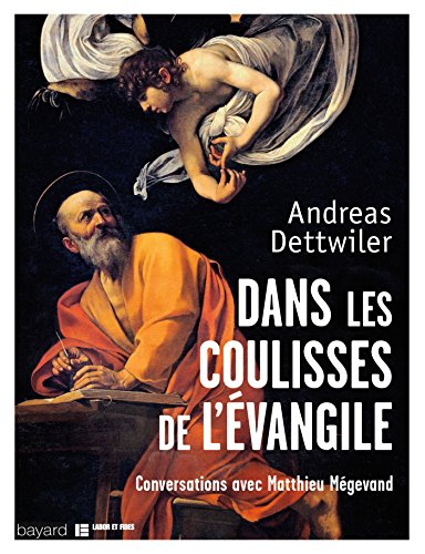 Dans les coulisses de l'Evangile : conversations avec Matthieu Mégevand
