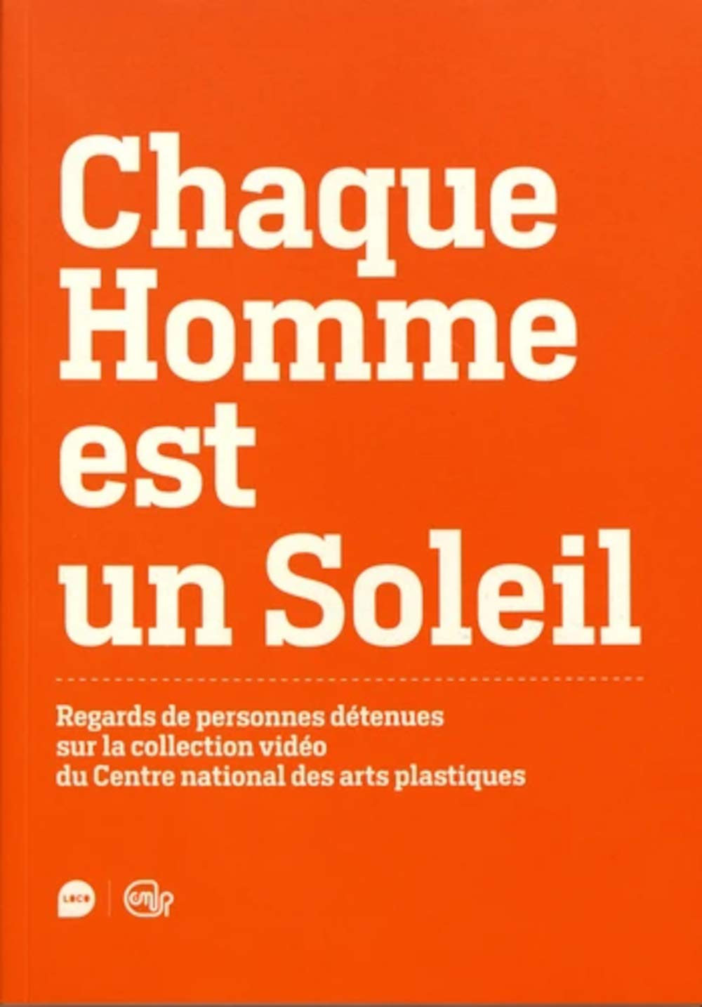 Chaque homme est un soleil : regards de personnes détenues sur la collection vidéo du Centre nationa