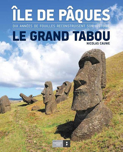 Ile de Pâques : le grand tabou : dix années de fouilles reconstruisent son histoire
