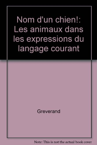 Nom d'un chien : les animaux dans les expressions du langage courant