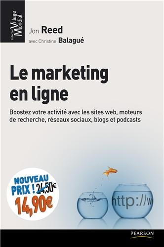 Le marketing en ligne : boostez votre activité avec le web 2.0 : sites web, moteurs de recherche, ré