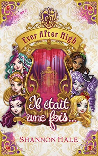 Ever after high. Il était une fois... : recueil de nouvelles