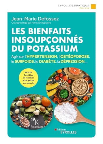 Les bienfaits insoupçonnés du potassium : agir sur l'hypertension, l'ostéoporose, le surpoids, le di