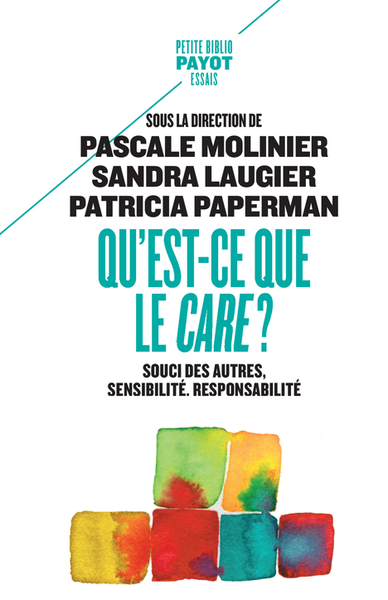 Qu'est-ce que le care ? : souci des autres, sensibilité, responsabilité