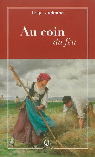 Au coin du feu : chroniques, anecdotes et histoires survenues dans maints villages de chez nous au d