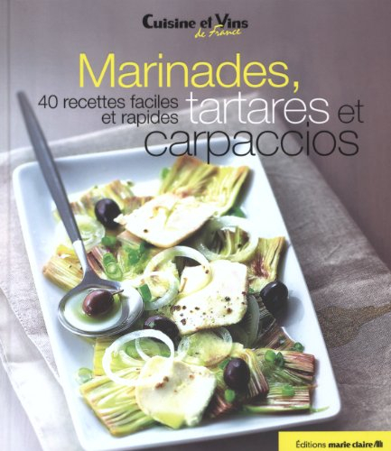 Marinades, tartares et carpaccios : 40 recettes faciles et rapides
