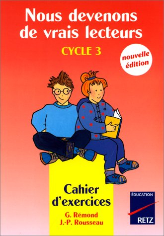Nous devenons de vrais lecteurs, cycle 3 : cahier d'exercices