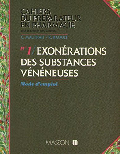 Cahiers du préparateur en pharmacie, n° 1. Exonérations des substances vénéneuses : mode d'emploi