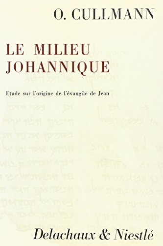Le Milieu johannique : sa place dans le judaïsme, dans le cercle des disciples de Jésus et dans le c