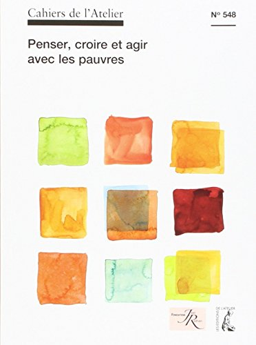 Cahiers de l'Atelier (Les), n° 548. Penser, croire et agir avec les pauvres