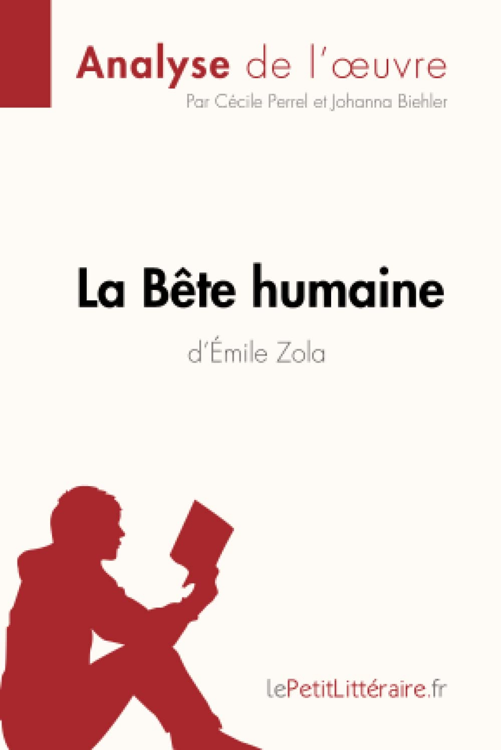 La Bête humaine d'Emile Zola (Analyse de l'oeuvre) : Analyse complète et résumé détaillé de l'oeuvre
