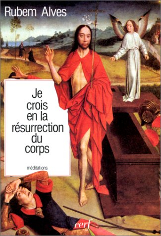 Je crois en la résurrection du corps : méditations