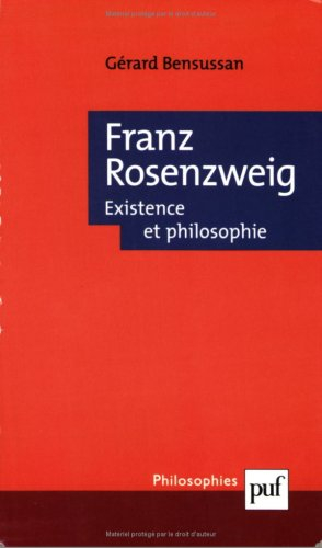 Franz Rosenzweig, existence et philosophie