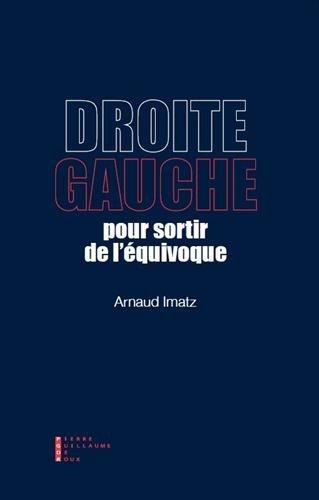 Droite-gauche, pour sortir de l'équivoque : histoire des idées et des valeurs non conformistes du XI