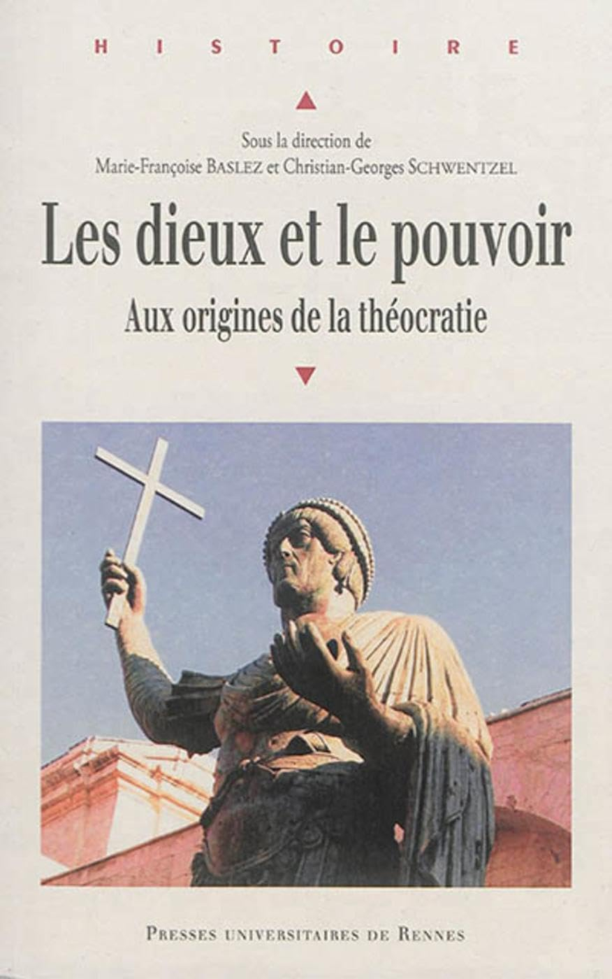 Les dieux et le pouvoir : aux origines de la théocratie