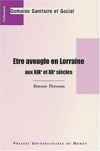 Etre aveugle en Lorraine aux XIXe et XXe siècles