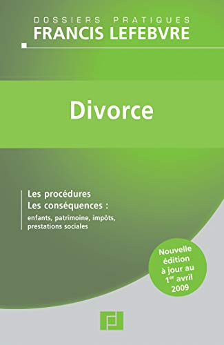 Divorce : les procédures, les conséquences : enfants, patrimoine, impôts, prestations sociales