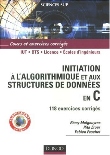 Initiation à l'algorithmique et aux structures de données en C : 118 exercices corrigés : IUT, BTS, 