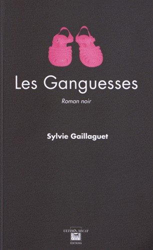 Les Ganguesses : roman noir
